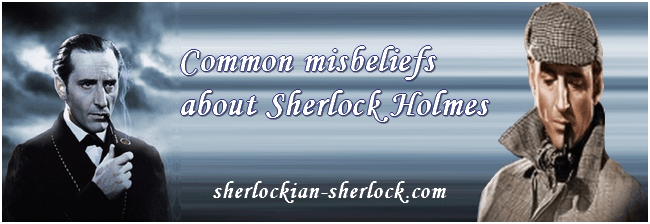 Misbeliefs about Sherlock Holmes