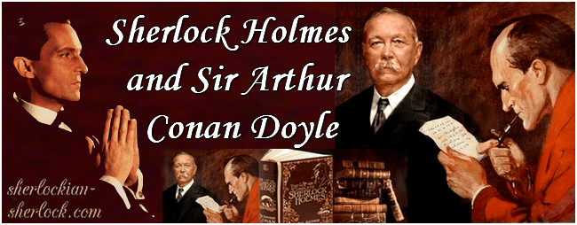 Sir Arthur Conan Doyle and Sherlock Holmes