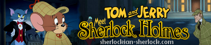Tom and Jerry meet Sherlock Holmes