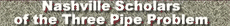 Nashville Scholars of the Three Pipe Problem