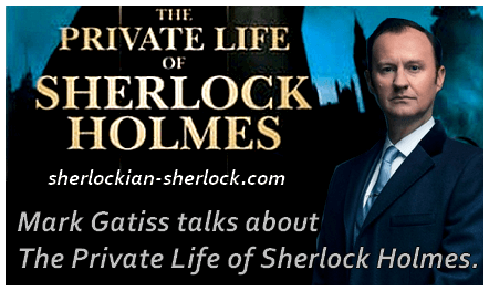 Mark Gatiss talks about the Private Life of Sherlock Holmes