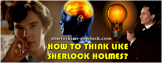 How to think like Sherlock Holmes?